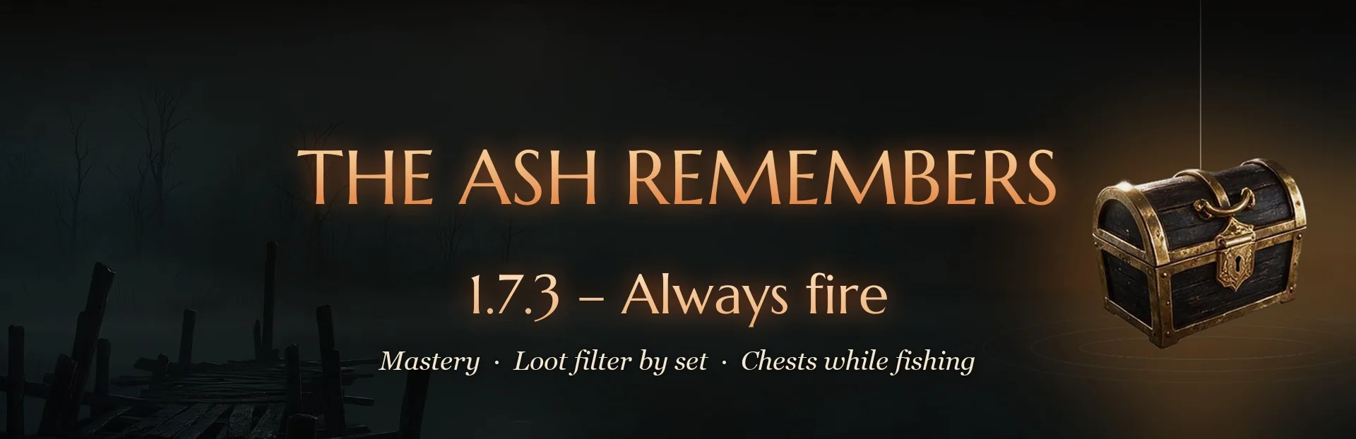 Patch 1.7.3 — Always fire: mastery, loot filter by set, chests while fishing